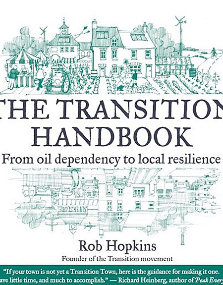 'The Transition Handbook: From Oil Dependency to Local Resilience' is the definitive guide to setting up Transition Town initiatives
